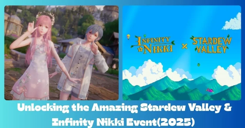A Magical Union: Unlocking the Amazing Stardew Valley & Infinity Nikki Event(2025)