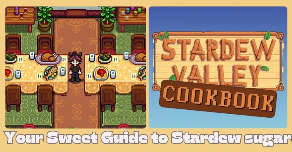 Your Sweet Guide to Crafting and Cooking in Stardew sugar